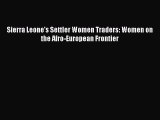 Read Sierra Leone's Settler Women Traders: Women on the Afro-European Frontier Ebook Free