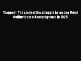 [Read] Trapped!: The story of the struggle to rescue Floyd Collins from a Kentucky cave in