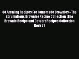Read 33 Amazing Recipes For Homemade Brownies - The Scrumptious Brownies Recipe Collection