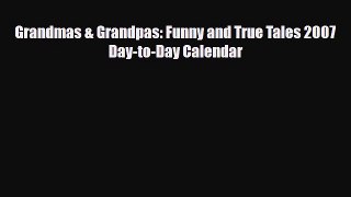 Download Grandmas & Grandpas: Funny and True Tales 2007 Day-to-Day Calendar Free Books