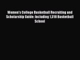 Download Book Women's College Basketball Recruiting and Scholarship Guide: Including 1318 Basketball