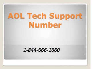 Call  1844-666-1660 for AOL Technical support