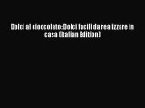Read Dolci al cioccolato: Dolci facili da realizzare in casa (Italian Edition) Ebook Free