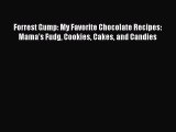 Read Forrest Gump: My Favorite Chocolate Recipes: Mama's Fudg Cookies Cakes and Candies Ebook