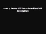 [PDF] Country Houses: 208 Unique Home Plans With Country Style [Read] Full Ebook