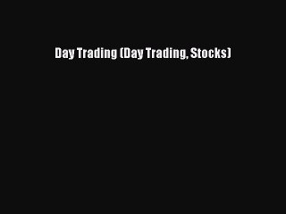 Read Book Day Trading (Day Trading Stocks) ebook textbooks