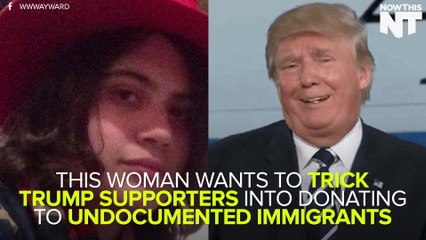 This Woman Is Tricking Trump Supporters Into Donated To Undocumented Immigrants