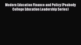 Download Book Modern Education Finance and Policy (Peabody College Education Leadership Series)