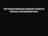 Read Book The Program Evaluation Standards: A Guide for Evaluators and Evaluation Users E-Book