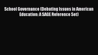 Read Book School Governance (Debating Issues in American Education: A SAGE Reference Set) Ebook