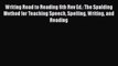 Read Book Writing Road to Reading 6th Rev Ed.: The Spalding Method for Teaching Speech Spelling