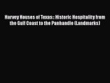 Read Books Harvey Houses of Texas:: Historic Hospitality from the Gulf Coast to the Panhandle