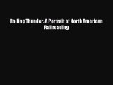 Download Rolling Thunder: A Portrait of North American Railroading  EBook