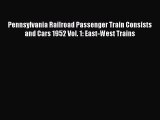 Read Books Pennsylvania Railroad Passenger Train Consists and Cars 1952 Vol. 1: East-West Trains