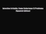 Read Intestino Irritable Como Solucionar El Problema (Spanish Edition) PDF Free