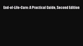 Read End-of-Life-Care: A Practical Guide Second Edition Ebook Free