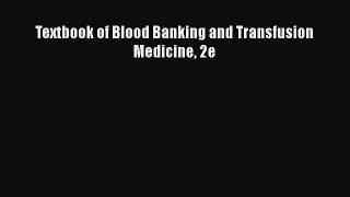 Read Textbook of Blood Banking and Transfusion Medicine 2e Ebook Free