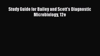 Read Study Guide for Bailey and Scott's Diagnostic Microbiology 12e Ebook Free