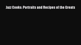 Download Jazz Cooks: Portraits and Recipes of the Greats Ebook Online