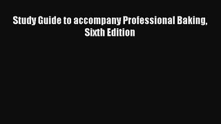 Read Study Guide to accompany Professional Baking Sixth Edition PDF Online