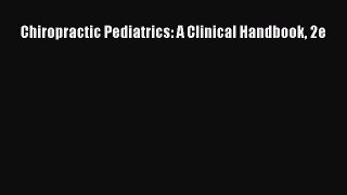 Read Chiropractic Pediatrics: A Clinical Handbook 2e Ebook Free