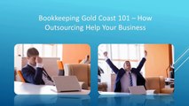 Bookkeeping Gold Coast 101 – How Outsourcing Help Your Business