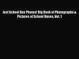 Read Books Just School Bus Photos! Big Book of Photographs & Pictures of School Buses Vol.