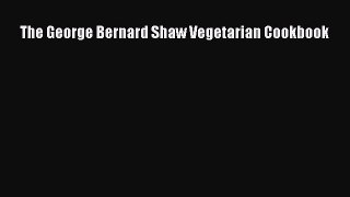 Read The George Bernard Shaw Vegetarian Cookbook PDF Free