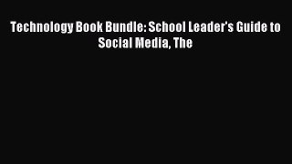 new book Technology Book Bundle: School Leader's Guide to Social Media The