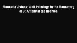 PDF Monastic Visions: Wall Paintings in the Monastery of St. Antony at the Red Sea [Download]