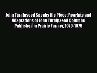 Read John Turnipseed Speaks His Piece: Reprints and Adaptations of John Turnipseed Columns