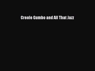 Read Creole Gumbo and All That Jazz Ebook Free