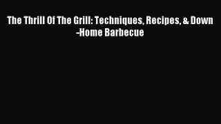 Download The Thrill Of The Grill: Techniques Recipes & Down-Home Barbecue PDF Free