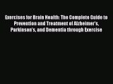 Read Exercises for Brain Health: The Complete Guide to Prevention and Treatment of Alzheimer's
