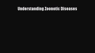 Download Understanding Zoonotic Diseases Ebook Free