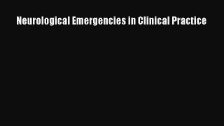 Download Neurological Emergencies in Clinical Practice PDF Free