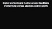 [Download] Digital Storytelling in the Classroom: New Media Pathways to Literacy Learning and