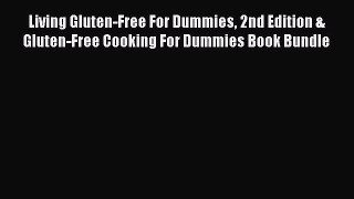 Read Living Gluten-Free For Dummies 2nd Edition & Gluten-Free Cooking For Dummies Book Bundle
