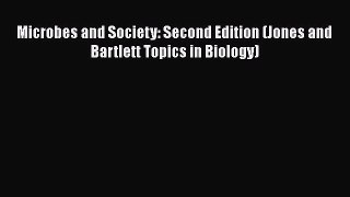 Read Microbes and Society: Second Edition (Jones and Bartlett Topics in Biology) Ebook Free