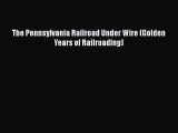 [PDF] The Pennsylvania Railroad Under Wire (Golden Years of Railroading) [Download] Full Ebook