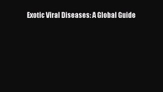 Download Exotic Viral Diseases: A Global Guide Ebook Free