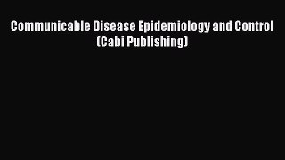 Download Communicable Disease Epidemiology and Control (Cabi Publishing) PDF Online