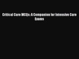 Read Book Critical Care MCQs: A Companion for Intensive Care Exams PDF Free