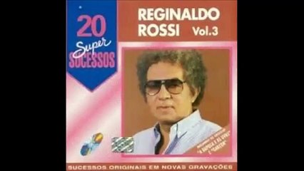 VOU COMEÇAR TUDO DE NOVO  - REGINALDO ROSSI  - SÓ AS TOP - 15