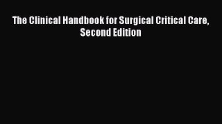 Download Book The Clinical Handbook for Surgical Critical Care Second Edition PDF Free