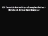 Read Book ICU Care of Abdominal Organ Transplant Patients (Pittsburgh Critical Care Medicine)