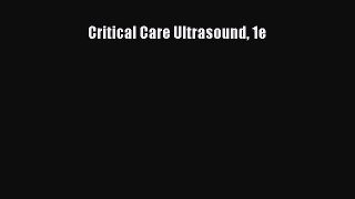 Read Book Critical Care Ultrasound 1e E-Book Free