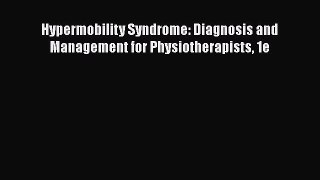 Read Hypermobility Syndrome: Diagnosis and Management for Physiotherapists 1e Ebook Free