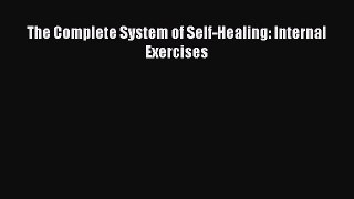 Read The Complete System of Self-Healing: Internal Exercises Ebook Free