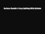 [PDF] Barbara Randle's Crazy Quilting With Attitude Read Online